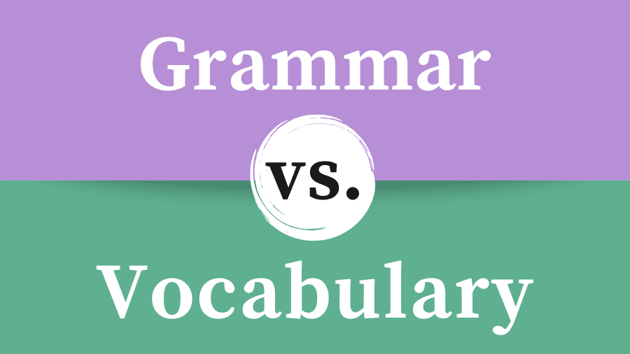 Grammar Vs Vocabulary Differences And Examples Om Proofreading