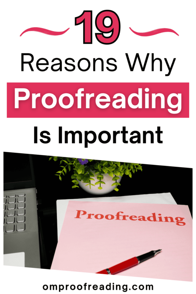 19 Compelling Reasons Why Proofreading Is Important - Om Proofreading