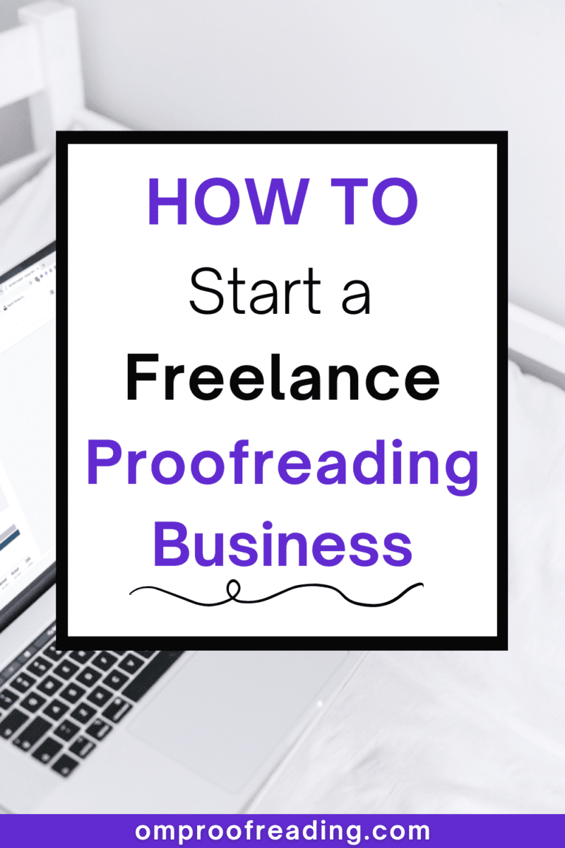 How To Start A Freelance Proofreading Business In 10 Steps – Om ...