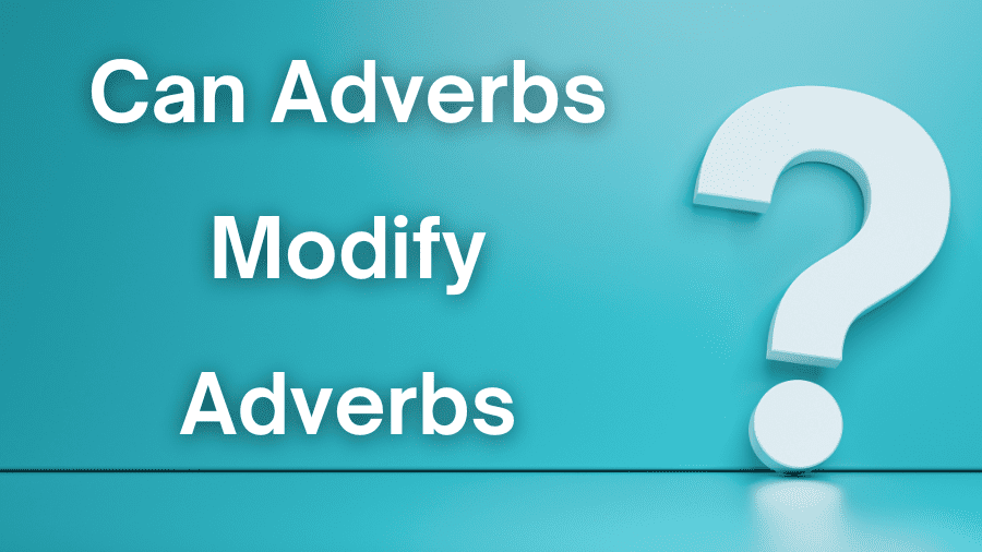 can-adverbs-modify-adverbs-examples-and-a-quiz-om-proofreading