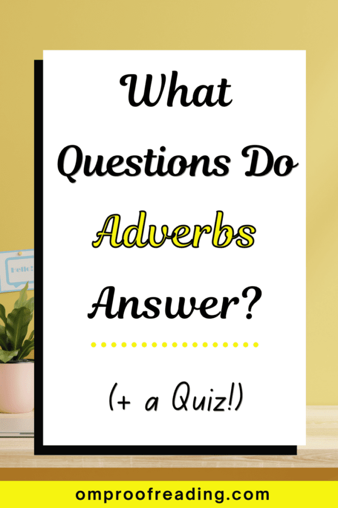 The Questions Adverbs Answer Examples And A Quiz Om Proofreading