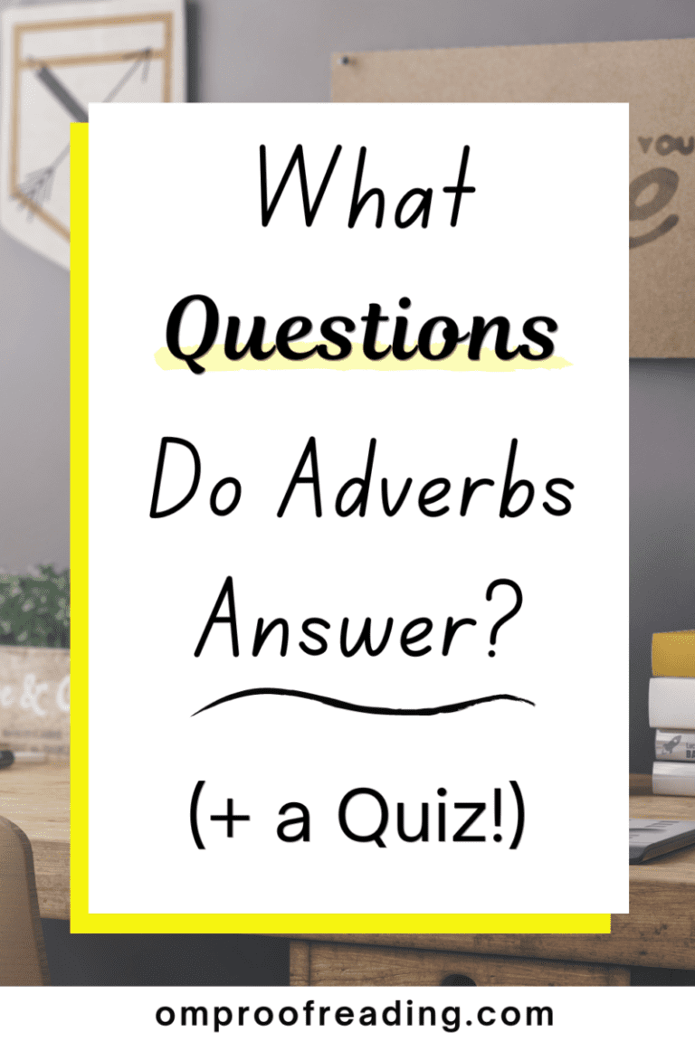 The Questions Adverbs Answer (+ Examples and a Quiz) - Om Proofreading